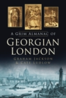 A Grim Almanac of Georgian London - eBook