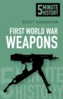 First World War Weapons: 5 Minute History - eBook