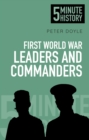 First World War Leaders and Commanders: 5 Minute History - Book