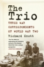 The Trio : Three War Correspondents of World War Two - Book