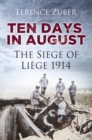 Ten Days in August : The Siege of Liege 1914 - eBook