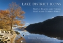 Lake District Icons : People, Places and Things that Make Cumbria Great - Book