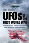 UFOs of the First World War : Phantom Airships, Balloons, Aircraft and Other Mysterious Aerial Phenomena - Book