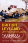British Leyland Motor Corporation 1968-2005 : The Story From Inside - Book