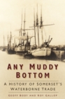 Any Muddy Bottom : A History of Somerset's Waterborne Trade - Book