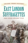 Voices from History: East London Suffragettes - eBook