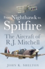 From Nighthawk to Spitfire : The Aircraft of R.J. Mitchell - Book