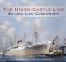 The Union-Castle Line : Sailing Like Clockwork - Book