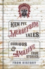 Merseyside Tales : Curious and Amazing True Stories from History - Book