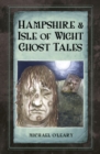 Hampshire and Isle of Wight Ghost Tales - Book