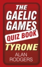 The Gaelic Games Quiz Book: Tyrone - eBook