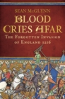 Blood Cries Afar : The Magna Carta War and the Invasion of England 1215-1217 - Book