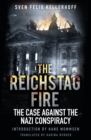 The Reichstag Fire : The Case Against the Nazi Conspiracy - Book