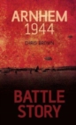BATTLE STORY ARNHEM 1944 - Book