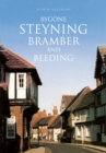 Bygone Steyning, Bramber and Beeding - Book