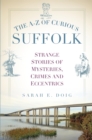 The A-Z of Curious Suffolk - eBook