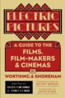 Electric Pictures : A Guide to the Films, Film-Makers and Cinemas of Worthing and Shoreham - Book