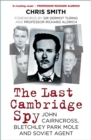 The Last Cambridge Spy : John Cairncross, Bletchley Codebreaker and Soviet Double Agent - Book