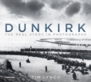 Dunkirk : The Real Story in Photographs - Book