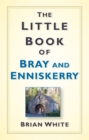 The Little Book of Bray and Enniskerry - Book