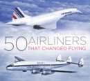 50 Airliners that Changed Flying - eBook