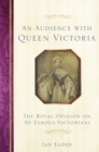An Audience with Queen Victoria : The Royal Opinion on 30 Famous Victorians - Book