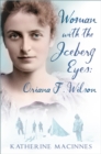 Woman with the Iceberg Eyes: Oriana F. Wilson - Book