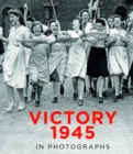 Victory 1945 in Photographs - Book