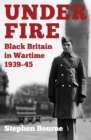 Under Fire : Black Britain in Wartime 1939-45 - Book