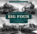 Remembering the Big Four : The LMS, LNER, SR and GWR in Photographs - Book