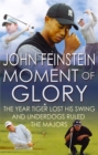 Moment Of Glory : The Year Tiger Lost His Swing and Underdogs Ruled the Majors - Book