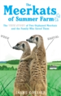 The Meerkats Of Summer Farm : The True Story of Two Orphaned Meerkats and the Family Who Saved Them - Book