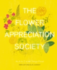 The Flower Appreciation Society : An A to Z of All Things Floral - eBook