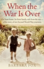 When the War Is Over : Far from home, far from family, safe from the war - a true story of two Second World War evacuees - Book