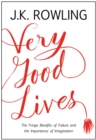 Very Good Lives : The Fringe Benefits of Failure and the Importance of Imagination - eBook
