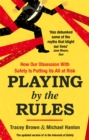 Playing by the Rules : How Our Obsession with Safety is Putting Us All at Risk - Book