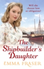 The Shipbuilder's Daughter : A beautifully written, satisfying and touching saga novel - Book
