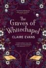 The Graves of Whitechapel : A darkly atmospheric historical crime thriller set in Victorian London - eBook