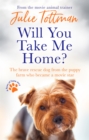 Will You Take Me Home? : The brave rescue dog from the puppy farm who became a movie star - Book