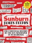 Sunburn : The unofficial history of the Sun newspaper in 99 headlines - Book