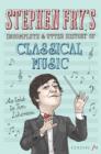 Stephen Fry's Incomplete and Utter History of Classical Music - Book