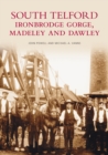South Telford, Ironbridge Gorge, Madeley and Dawley - Book