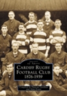 Cardiff Rugby Football Club 1876-1939: Images of Sport - Book