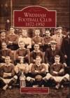 Wrexham Football Club 1873-1950 - Book