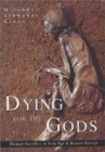 Dying for the Gods : Human Sacrifice in Iron Age and Roman Europe - Book