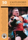 Castleford Rugby League Club: 50 Greats - Book