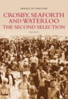 Crosby, Seaforth and Waterloo: The Second Selection : Images of England - Book