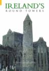 Ireland's Round Towers : Buildings, Rituals and Landscapes of the Early Irish Church - Book