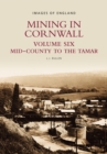 Mining in Cornwall Vol 6 : Mid-County to the Tamar - Book