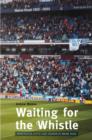Waiting for the Whistle: the Last Season at Maine Road - Book